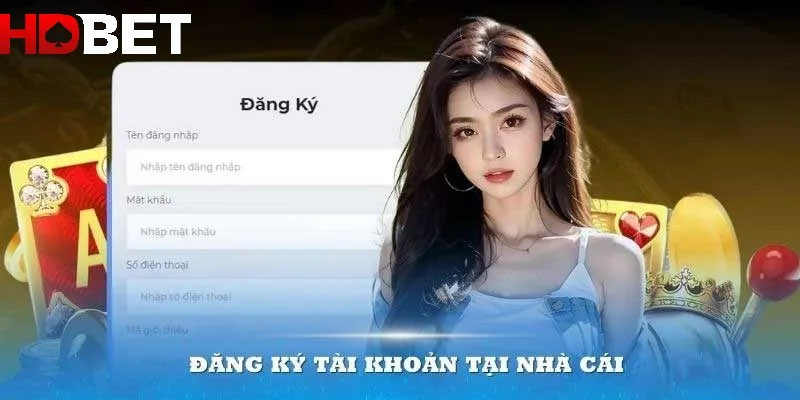 Điền đầy đủ thông tin khi đăng ký HDBET Điền đầy đủ thông tin khi đăng ký HDBET